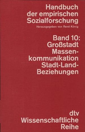 Seller image for Handbuch der empirischen Sozialforschung; Teil: Bd. 10., Grossstadt, Massenkommunikation, Stadt-Land-Beziehungen. dtv ; 4245 : Wissenschaftliche Reihe for sale by Schrmann und Kiewning GbR