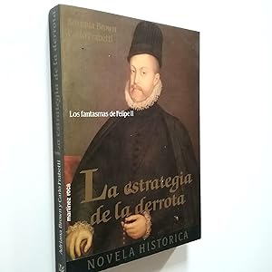 Imagen del vendedor de La estrategia de la derrota. Los fantasmas de Felipe II (Primera edicin) a la venta por MAUTALOS LIBRERA