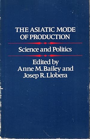 The Asiatic Mode of Production: Science and Politics