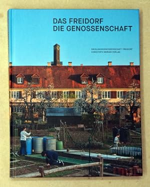 Das Freidorf - Die Genossenschaft : Leben in einer aussergewöhnlichen Siedlung.