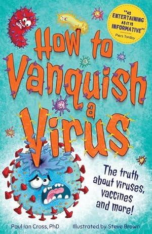 Bild des Verkufers fr How to Vanquish a Virus : The truth about viruses, vaccines and more! zum Verkauf von Smartbuy