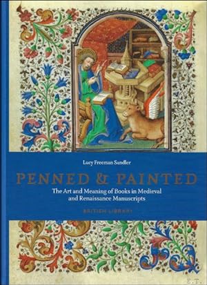 Bild des Verkufers fr PENNED & PAINTED : The Art and Meaning of Books in Medieval and Renaissance Manuscripts zum Verkauf von BOOKSELLER  -  ERIK TONEN  BOOKS