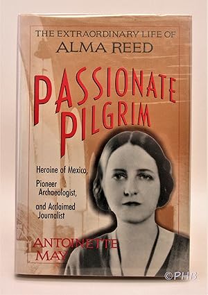 Passionate Pilgrim: The Extraordinary Life of Alma Reed