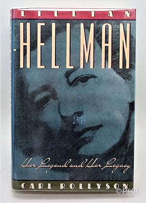 Lillian Hellman: Her Legend and Her Legacy