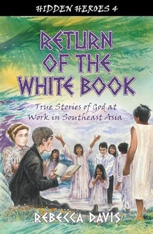 Bild des Verkufers fr Return of the White Book : True Stories of God at work in Southeast Asia zum Verkauf von Smartbuy