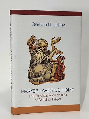 Image du vendeur pour Prayer Takes Us Home: The Theology and Practice of Christian Prayer mis en vente par Queen City Books