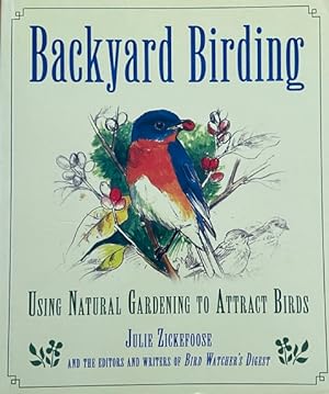 Seller image for Backyard Birding: Using Natural Gardening to Attract Birds for sale by Livres Norrois