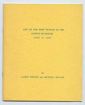 Imagen del vendedor de List of the Post Offices in the County of Simcoe 1830 to 1967 a la venta por Attic Books (ABAC, ILAB)