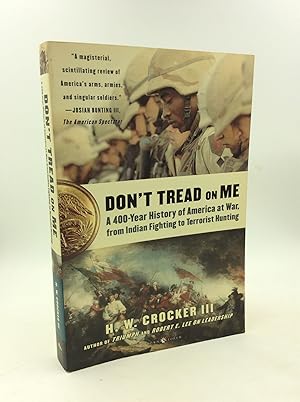 Image du vendeur pour DON'T TREAD ON ME: A 400 Year History of America at War, from Indian Fighting to Terrorist Hunting mis en vente par Kubik Fine Books Ltd., ABAA