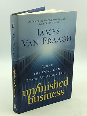 Seller image for UNFINISHED BUSINESS: What the Dead Can Teach Us About Life for sale by Kubik Fine Books Ltd., ABAA