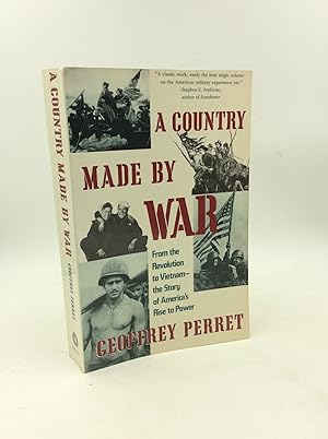 Imagen del vendedor de A COUNTRY MADE BY WAR: From the Revolution to Vietnam - The Story of America's Rise to Power a la venta por Kubik Fine Books Ltd., ABAA
