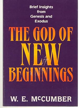 Bild des Verkufers fr The God of New Beginnings Brief Messages from Genesis and Exodus zum Verkauf von Dan Glaeser Books