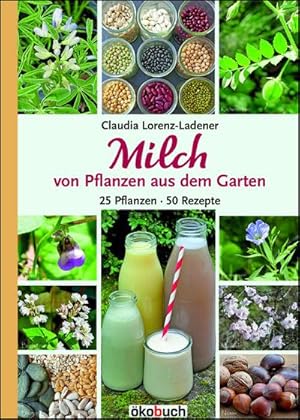 Imagen del vendedor de Milch von Pflanzen aus dem Garten a la venta por AHA-BUCH GmbH