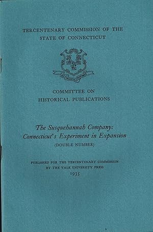 Seller image for THE SUSQUEHANNAH COMPANY: CONNECTICUT'S EXPERIMENT IN EXPANSION (double issue) - Connecticut Tercentenary Commission for sale by UHR Books