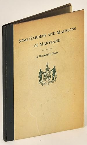 Seller image for Some Gardens and Mansions of Maryland: A Descriptive Guide Book for sale by The Kelmscott Bookshop, ABAA