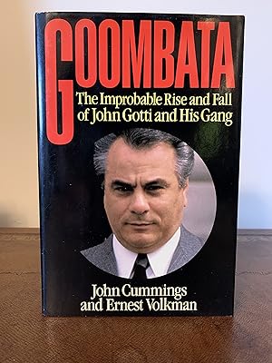 Seller image for Goombata: The Improbable Rise and Fall of John Gotti and His Gang [FIRST EDITION, FIRST PRINTING] for sale by Vero Beach Books