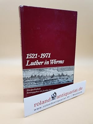 Bild des Verkufers fr Luther in Worms : 1521 - 1971. Ein Quellenbuch / Hrsg. von Joachim Rogge zum Verkauf von Roland Antiquariat UG haftungsbeschrnkt