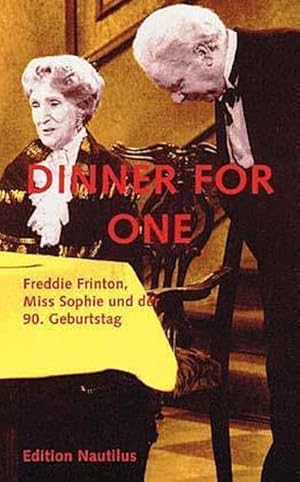 Seller image for Dinner for one: Freddie Frinton, Miss Sophie und der 90. Geburtstag : Freddie Frinton, Miss Sophie und der 90. Geburtstag for sale by Smartbuy