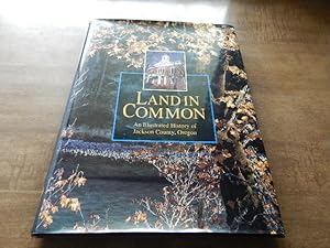 Seller image for Land in Common, An Illustrated History of Jackson County, Oregon for sale by Village Books and Music