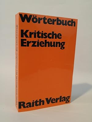 Bild des Verkufers fr Wrterbuch Kritische Erziehung zum Verkauf von ANTIQUARIAT Franke BRUDDENBOOKS