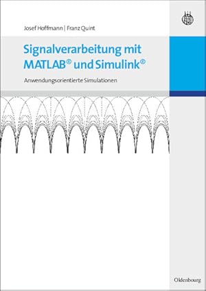 Bild des Verkufers fr Signalverarbeitung mit MATLAB und Simulink. Anwendungsorientierte Simulationen. zum Verkauf von Antiquariat Thomas Haker GmbH & Co. KG