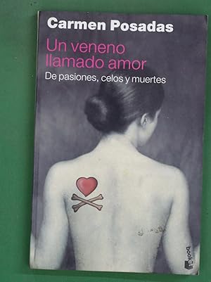 Imagen del vendedor de Un veneno llamado amor de pasiones, celos y muertes a la venta por Librería Alonso Quijano