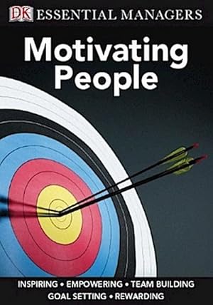 Bild des Verkufers fr Motivating People (Essential Managers) : Inspiring, Empowering, Team Building, Goal Setting, Rewarding zum Verkauf von Smartbuy