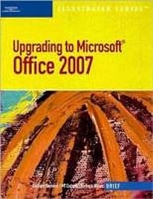 Seller image for Upgrading to Microsoft Office 2007: Brief: Illustrated Brief Edition (Illustrated (Thompson Learning)) for sale by Smartbuy