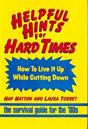 Bild des Verkufers fr HELPFUL HINTS FOR HARD TIMES How to Live it Up While Cutting Down zum Verkauf von Z-A LLC