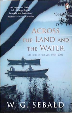 Seller image for Across the Land and the Water Selected Poems 1964-2001 for sale by Berliner Bchertisch eG