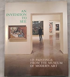 Invitation to See. 125 Paintings from the Museum of Modern Art.