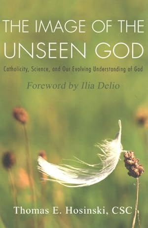 Imagen del vendedor de Image of the Unseen God : Catholicity, Science, and Our Evolving Understanding of God a la venta por GreatBookPrices