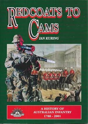 Seller image for Redcoats to Cams: A History of Australian Infantry 1788 to 2001 for sale by Leura Books