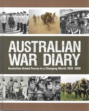 Australian War Diary: Australian Armed Forces in a Changing World: 1870-2010