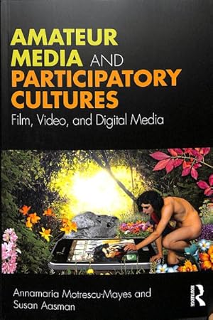 Immagine del venditore per Amateur Media and Participatory Cultures : Film, Video, and Digital Media venduto da GreatBookPricesUK