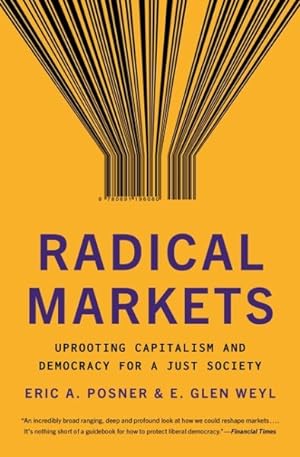 Bild des Verkufers fr Radical Markets : Uprooting Capitalism and Democracy for a Just Society zum Verkauf von GreatBookPrices