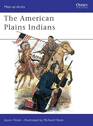 Bild des Verkufers fr The American Plains Indians (Men-at-Arms, Band 163) zum Verkauf von Allguer Online Antiquariat