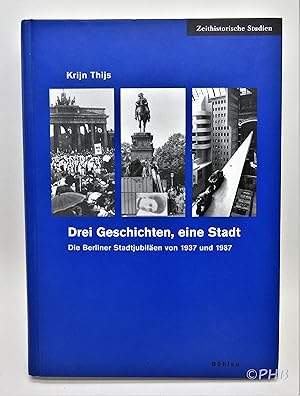 Drei Geschichten, Eine Stadt: Die Berliner Stadtjubilaen Von 1937 Und 1987