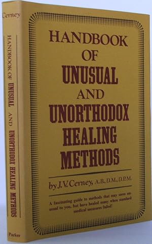 Handbook of Unusual and Unorthodox Healing Methods