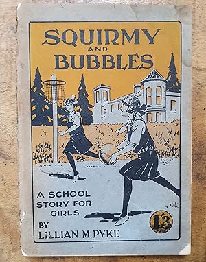 Imagen del vendedor de SQUIRMY AND BUBBLES: A School Story for Girls a la venta por Uncle Peter's Books