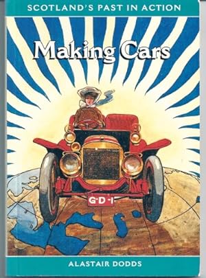 Seller image for Making Cars (Scotland's Past in Action S.) for sale by WeBuyBooks