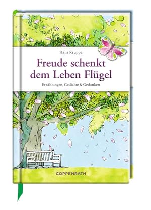 Freude schenkt dem Leben Flügel. Erzählungen, Gedichte & Gedanken. Illustrationen von Till Lenecke.