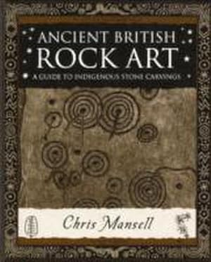 Image du vendeur pour Ancient British Rock Art : A Guide to Indigenous Stone Carvings mis en vente par Smartbuy