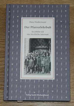 Bild des Verkufers fr Der Pfarrerlehrbub: So erlebte ich vier kirchliche Internate. zum Verkauf von Antiquariat Gallenberger