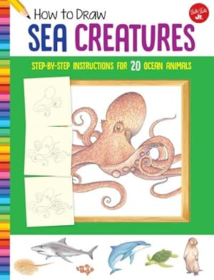 Bild des Verkufers fr How to Draw Sea Creatures : Step-by-step instructions for 20 ocean animals zum Verkauf von Smartbuy