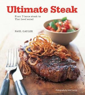 Immagine del venditore per Ultimate Steak: From T-Bone Steak to Thai Beef Salad venduto da WeBuyBooks