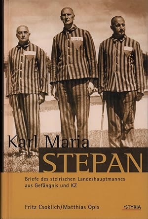 Briefe des steirischen Landeshauptmannes aus Gefängnis und KZ. Hrsg. v. Fritz Csoklich und Matthi...