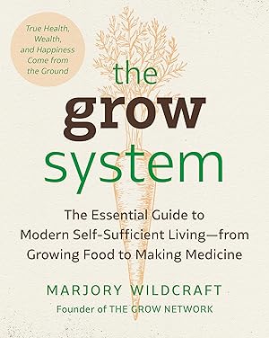 Bild des Verk�ufers f�r The Grow System: True Health, Wealth, and Happiness Comes from the Ground zum Verkauf von moluna