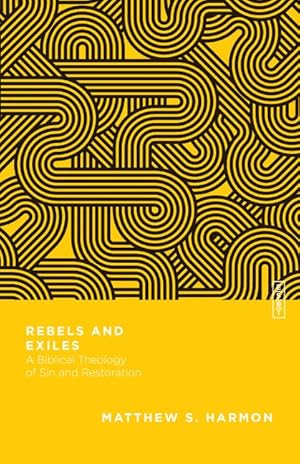 Bild des Verkufers fr Rebels and Exiles: A Biblical Theology of Sin and Restoration zum Verkauf von moluna