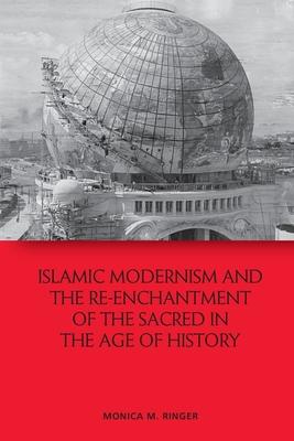 Immagine del venditore per Islamic Modernism and the Re-Enchantment of the Sacred in the Age of History venduto da moluna